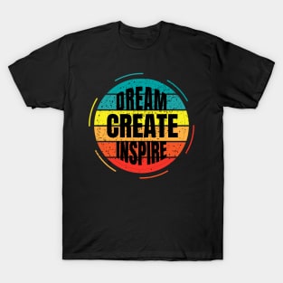 Dream Create Inspire T-Shirt